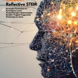 Model ZANNAH Reflective STEM: Kerangka Pembelajaran Terintegrasi untuk Pengembangan Keterampilan Berpikir Tingkat Tinggi pada Pembelajaran Sains